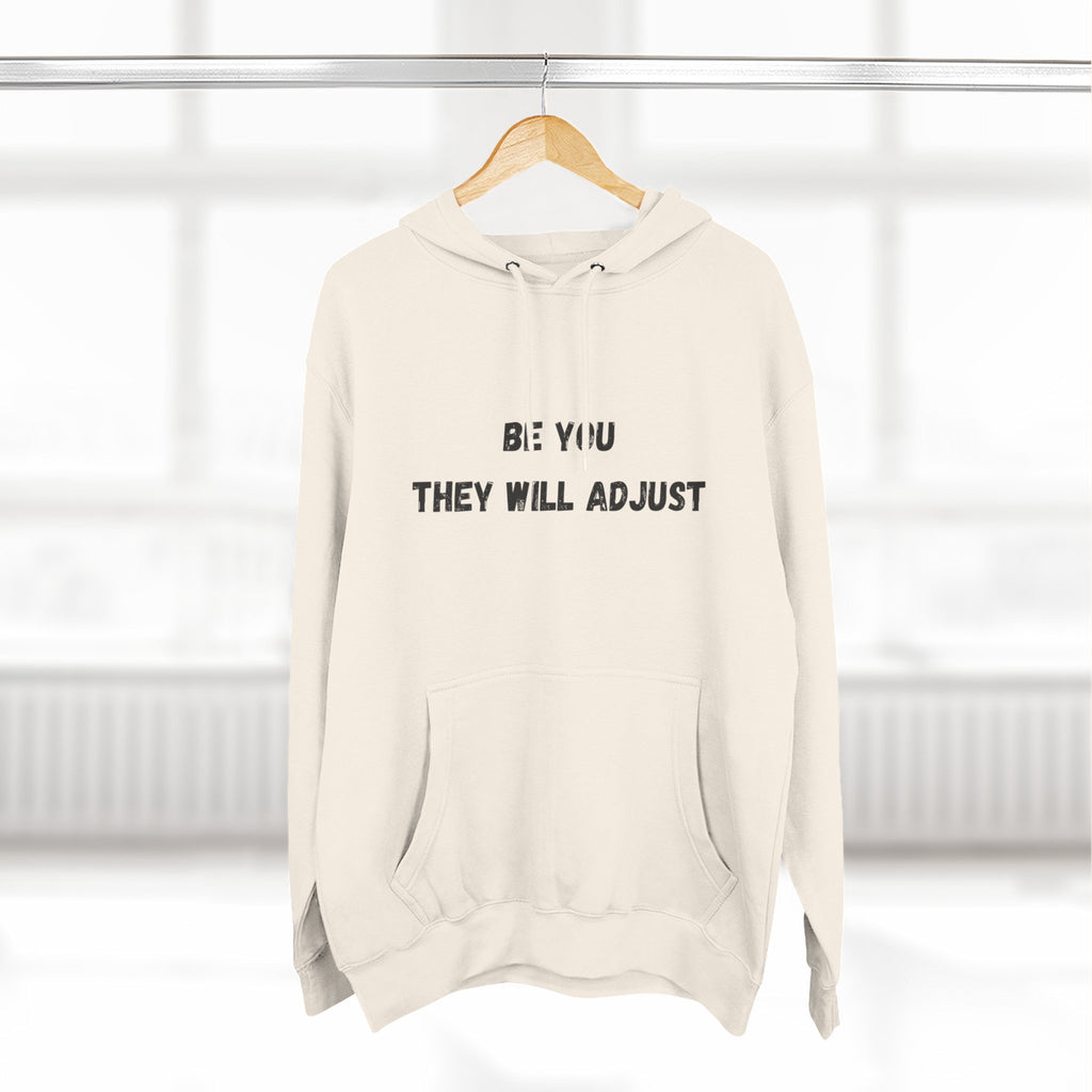 "Be You They Will Adjust" Hoodie