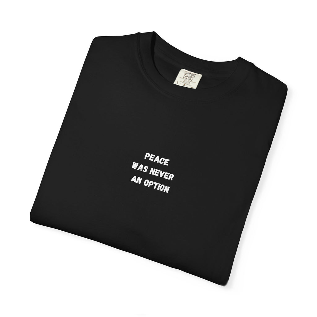 'Peace Was Never An Option' Graphic Tee