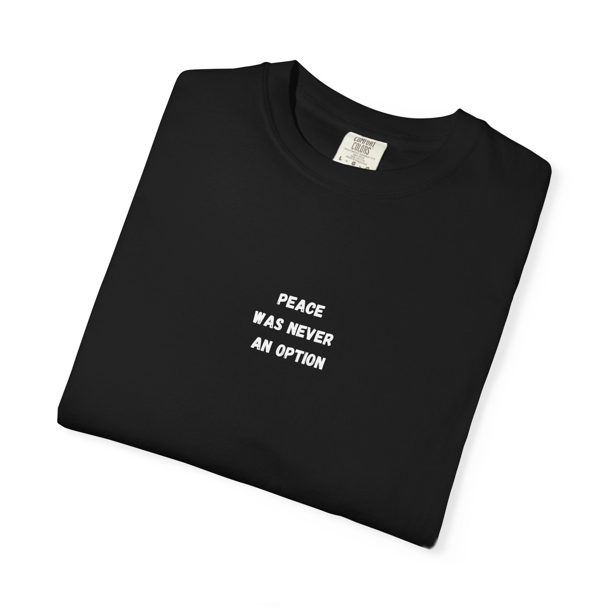 'Peace Was Never An Option' Graphic Tee