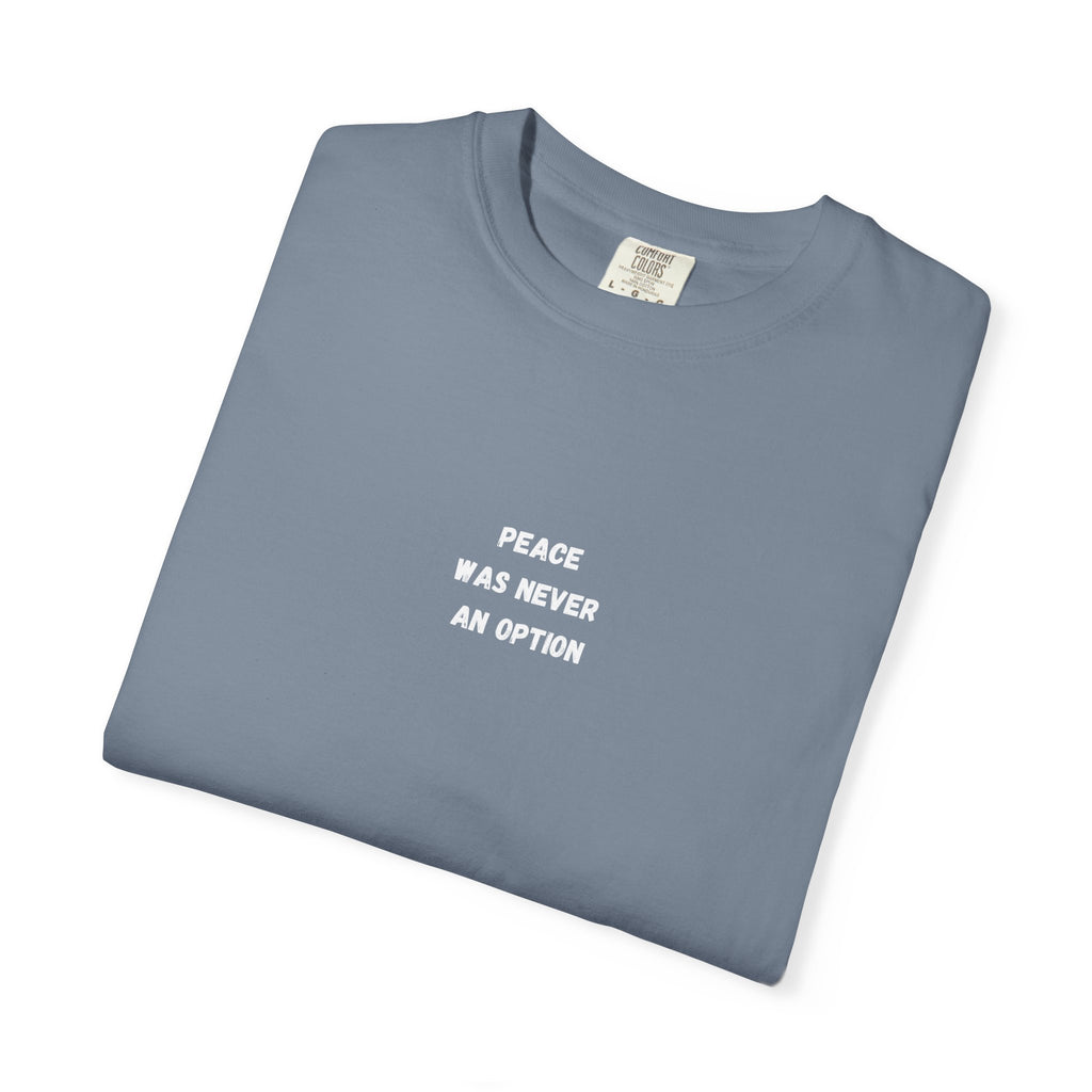 'Peace Was Never An Option' Graphic Tee