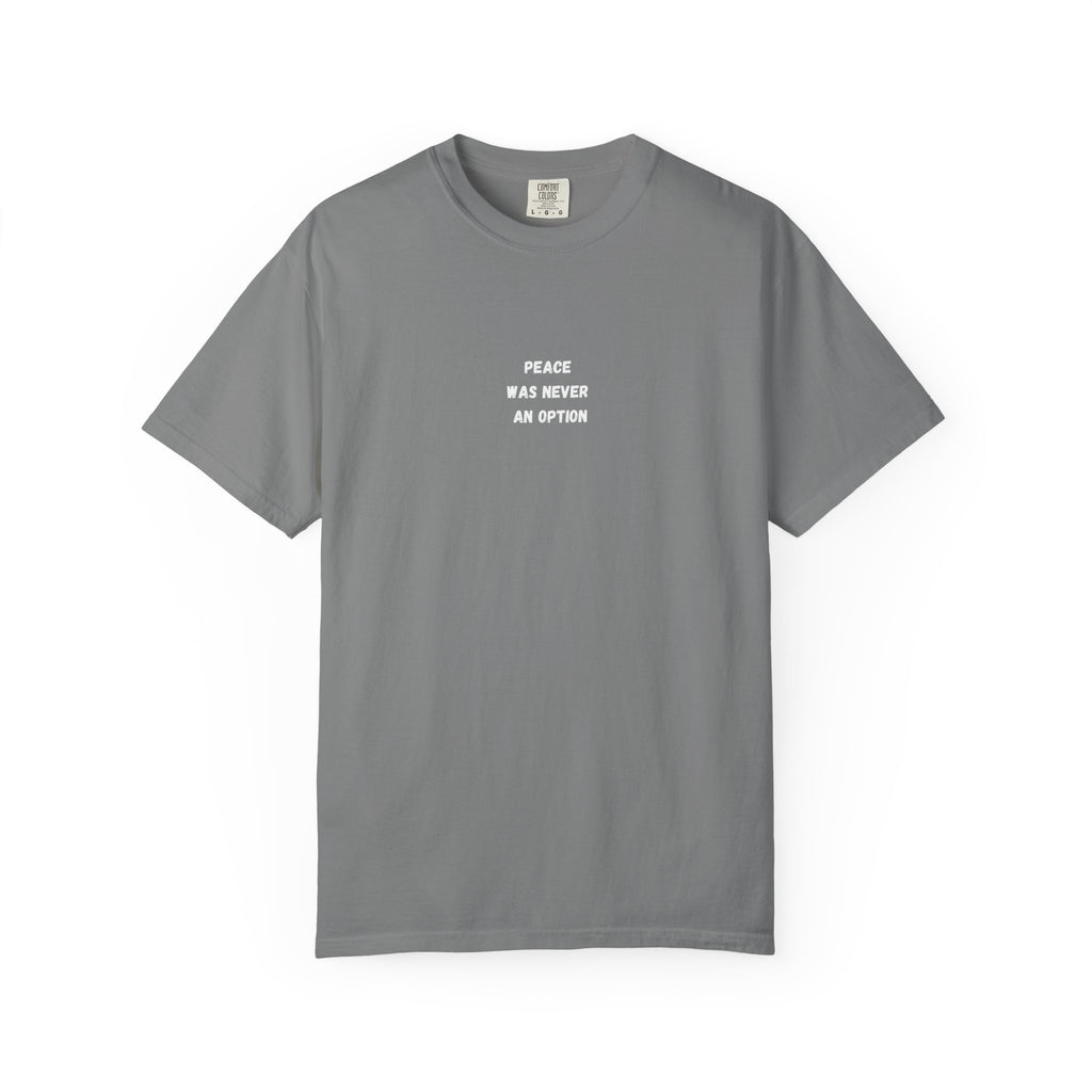 'Peace Was Never An Option' Graphic Tee