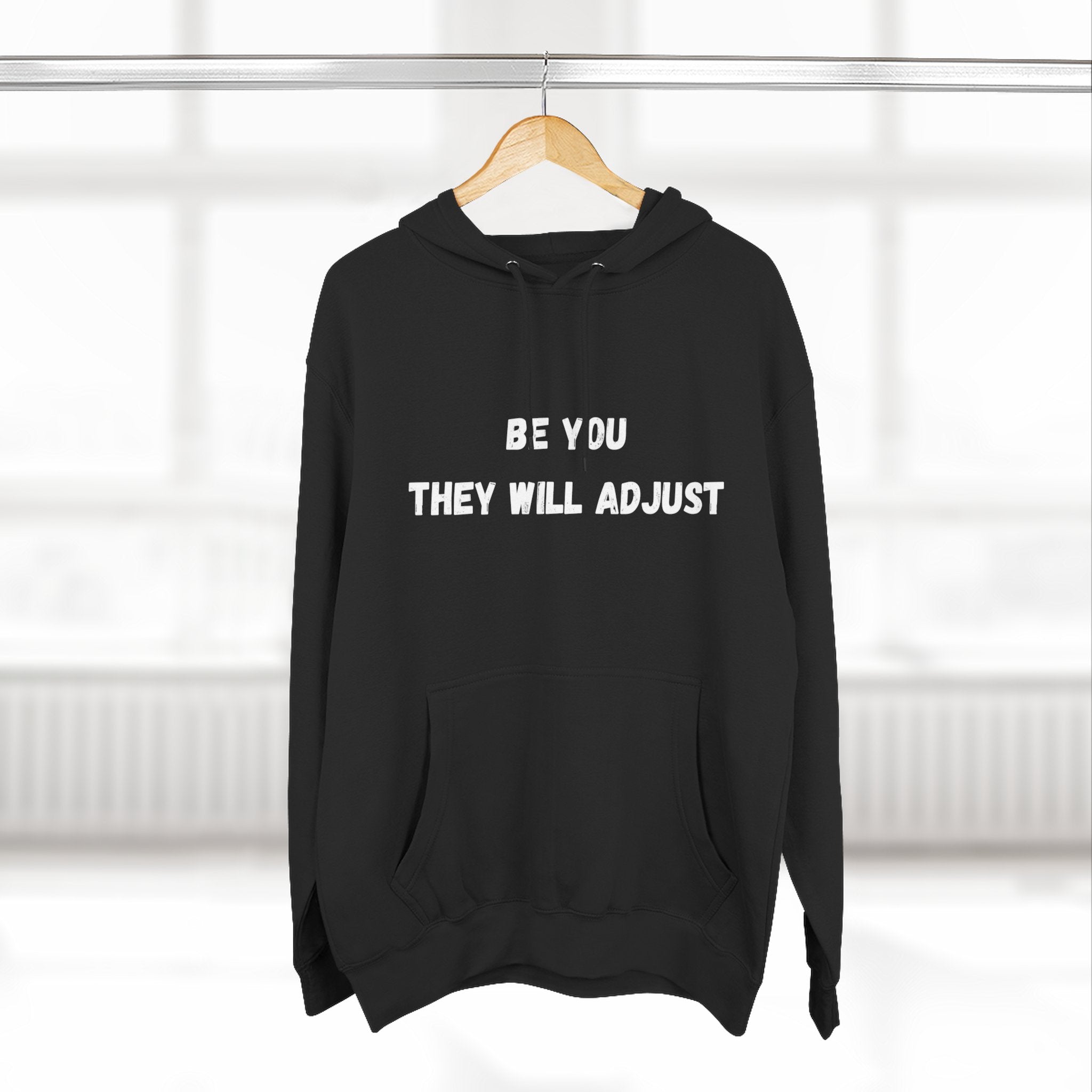 "Be You They Will Adjust" Hoodie