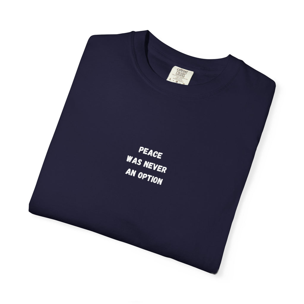 'Peace Was Never An Option' Graphic Tee