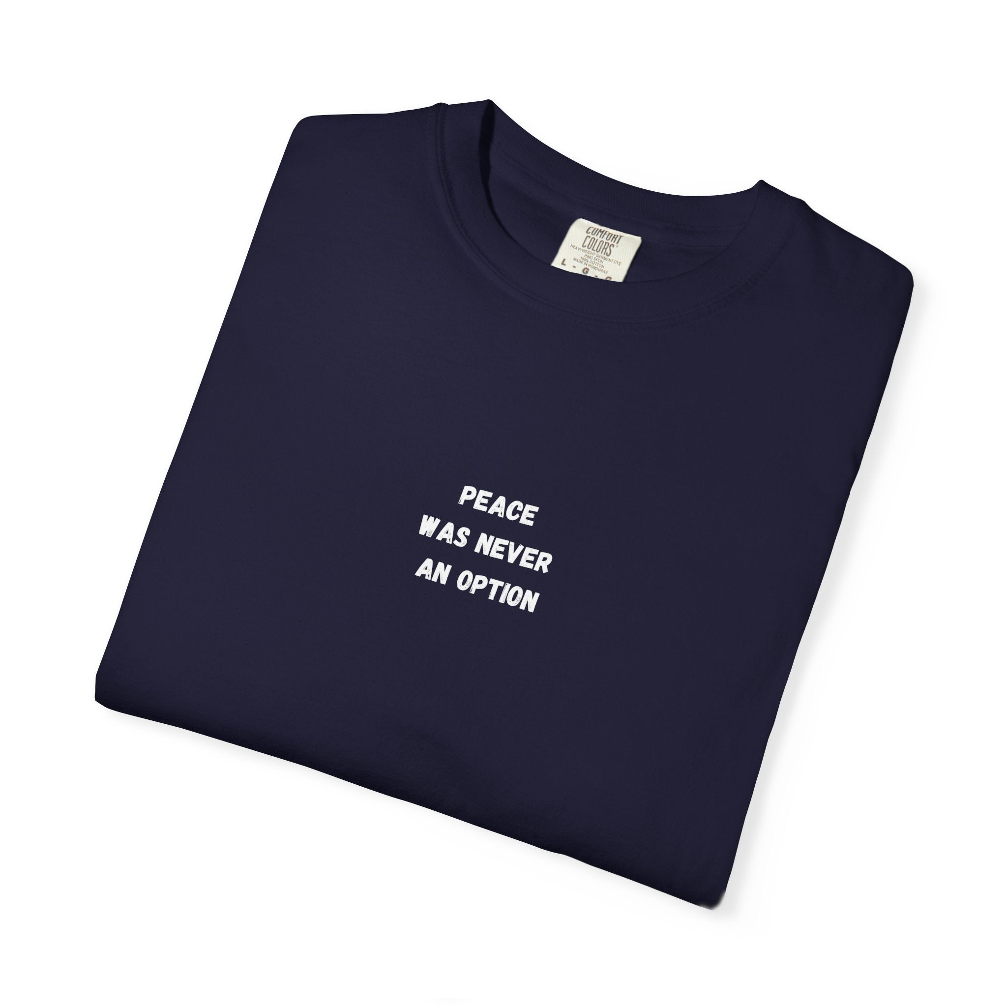 'Peace Was Never An Option' Graphic Tee