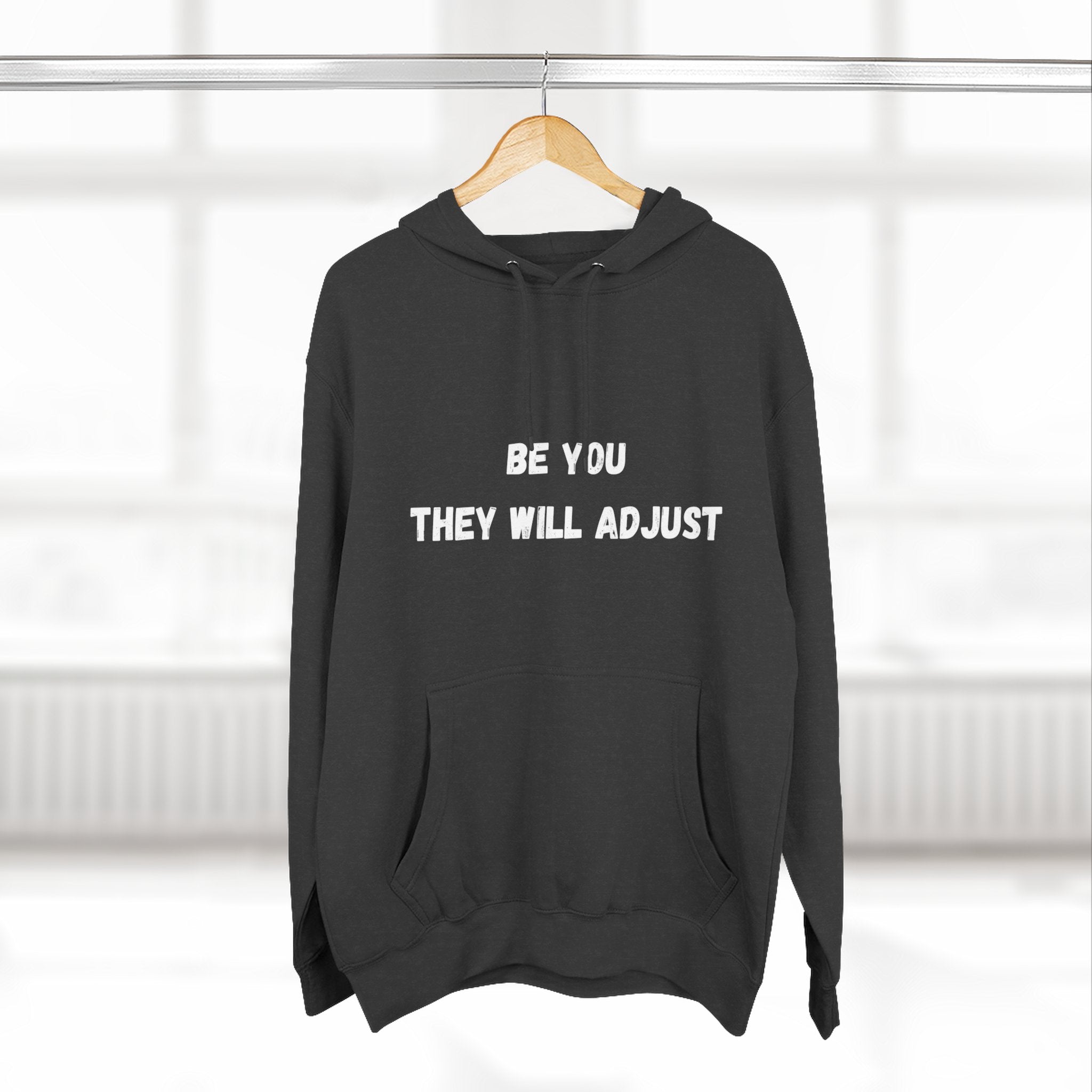 "Be You They Will Adjust" Hoodie