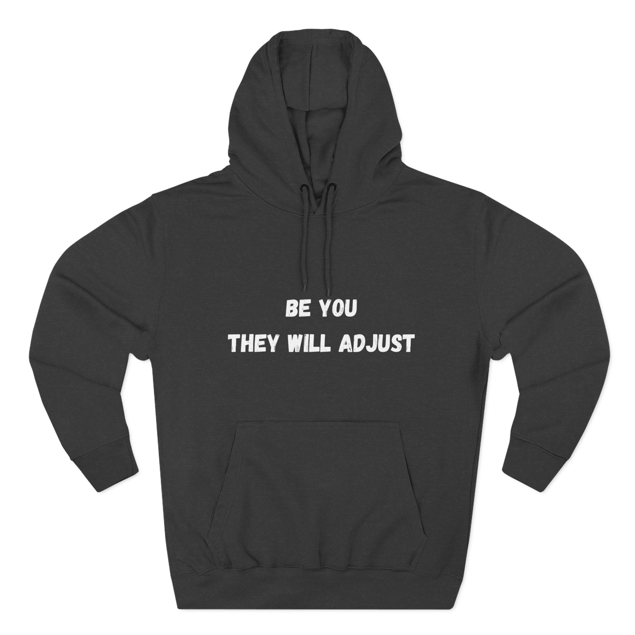 "Be You They Will Adjust" Hoodie