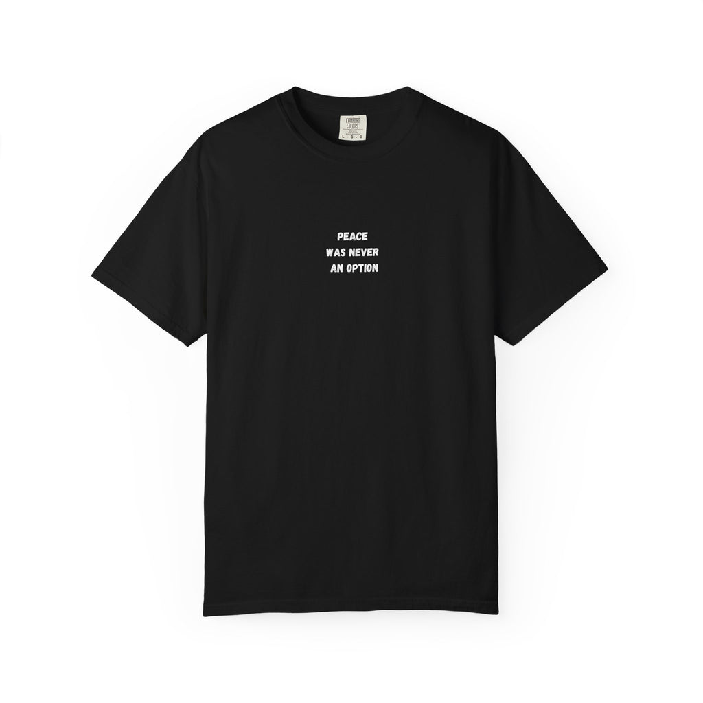 'Peace Was Never An Option' Graphic Tee