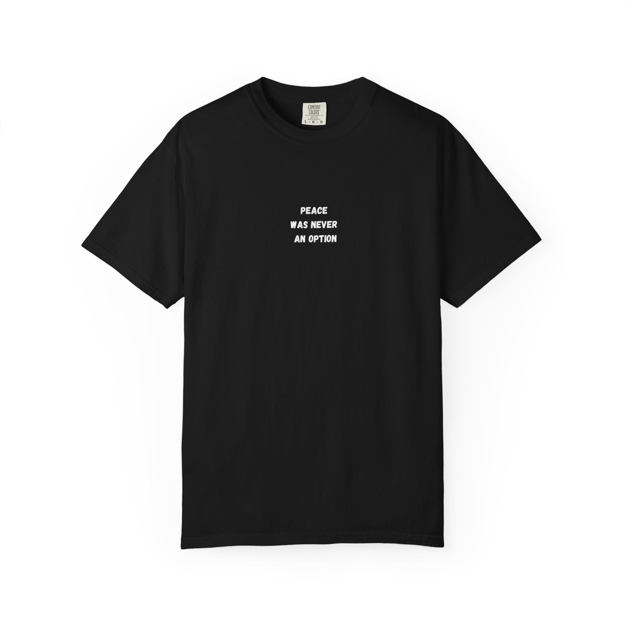 'Peace Was Never An Option' Graphic Tee