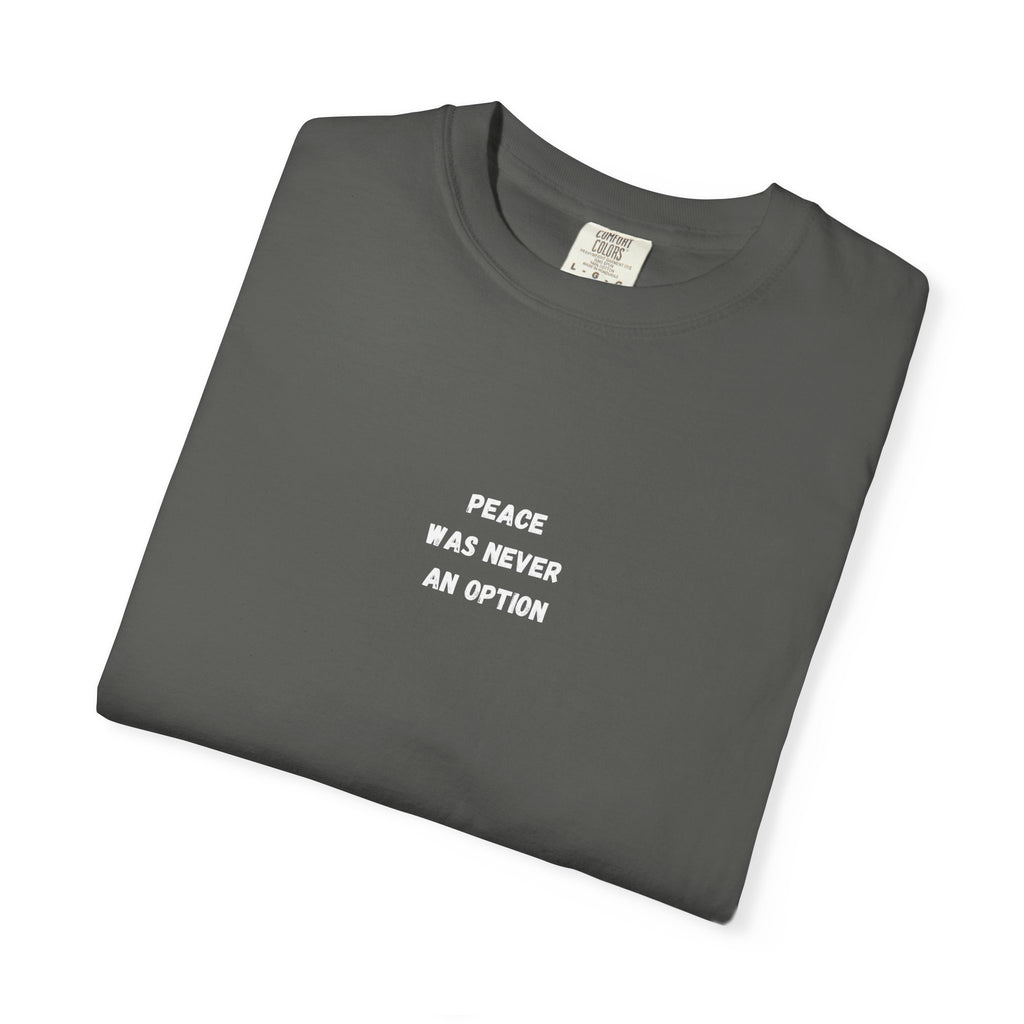 'Peace Was Never An Option' Graphic Tee